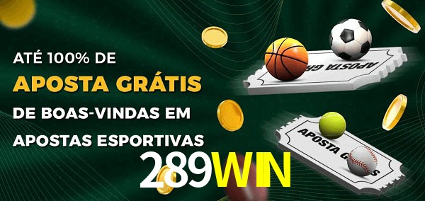 289WIN Ate 100% de Aposta Gratis