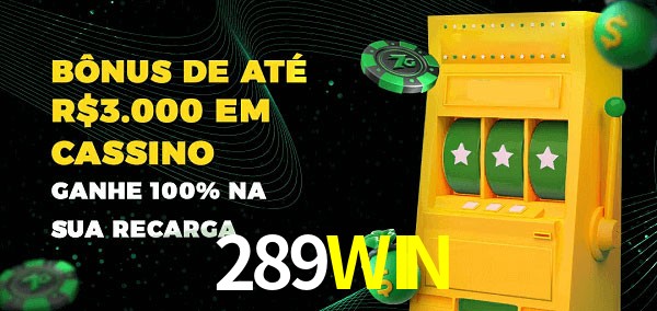 289WIN melhor bônus de depósito